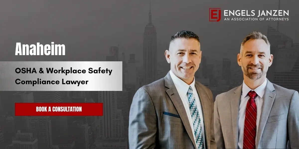Anaheim OSHA & Workplace Safety Compliance Lawyer