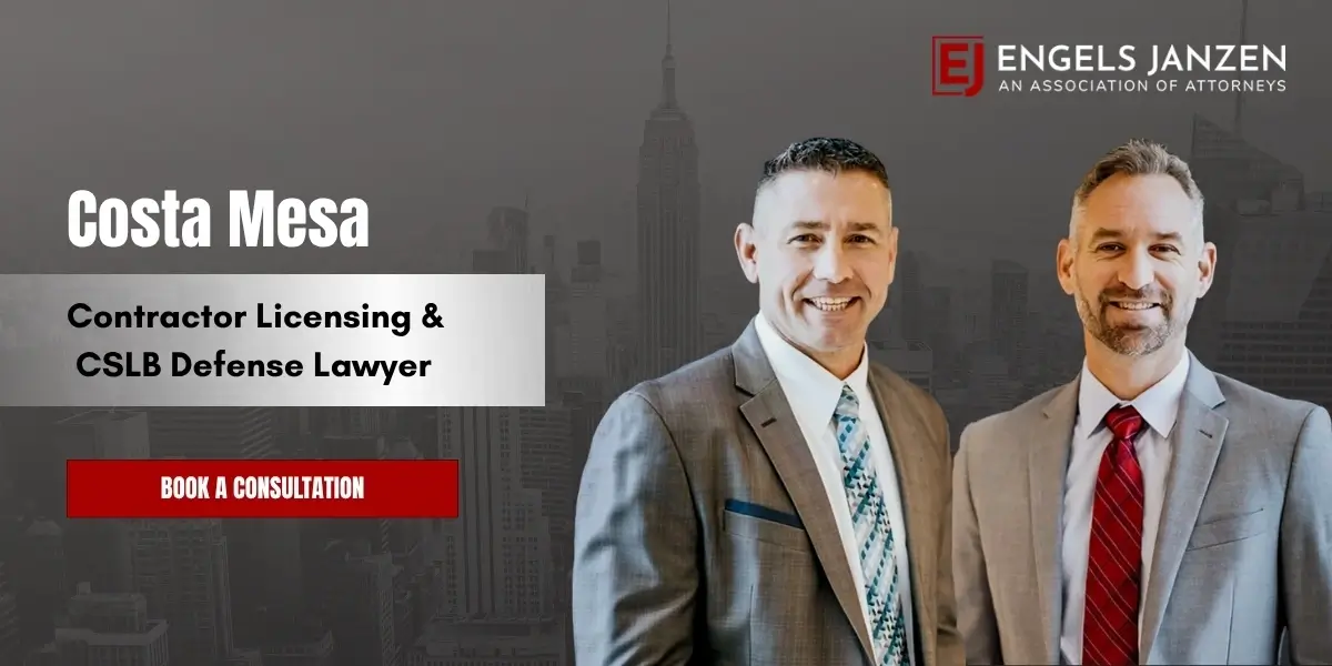 Costa Mesa Contractor Licensing & CSLB Defense Lawyer