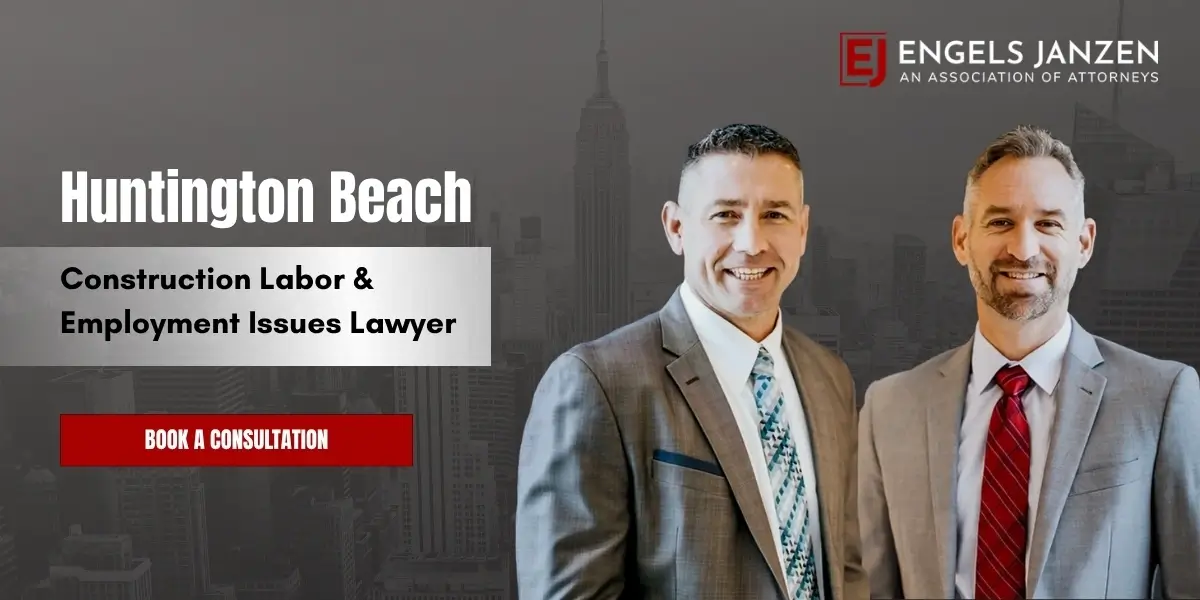 Huntington Beach Construction Labor & Employment Issues Lawyer