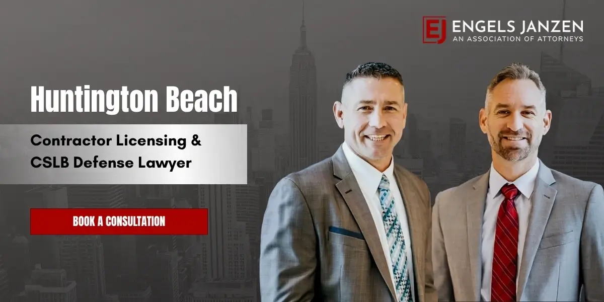 Huntington Beach Contractor Licensing & CSLB Defense Lawyer