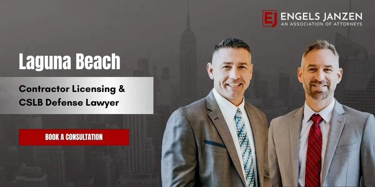 Laguna Beach Contractor Licensing & CSLB Defense Lawyer