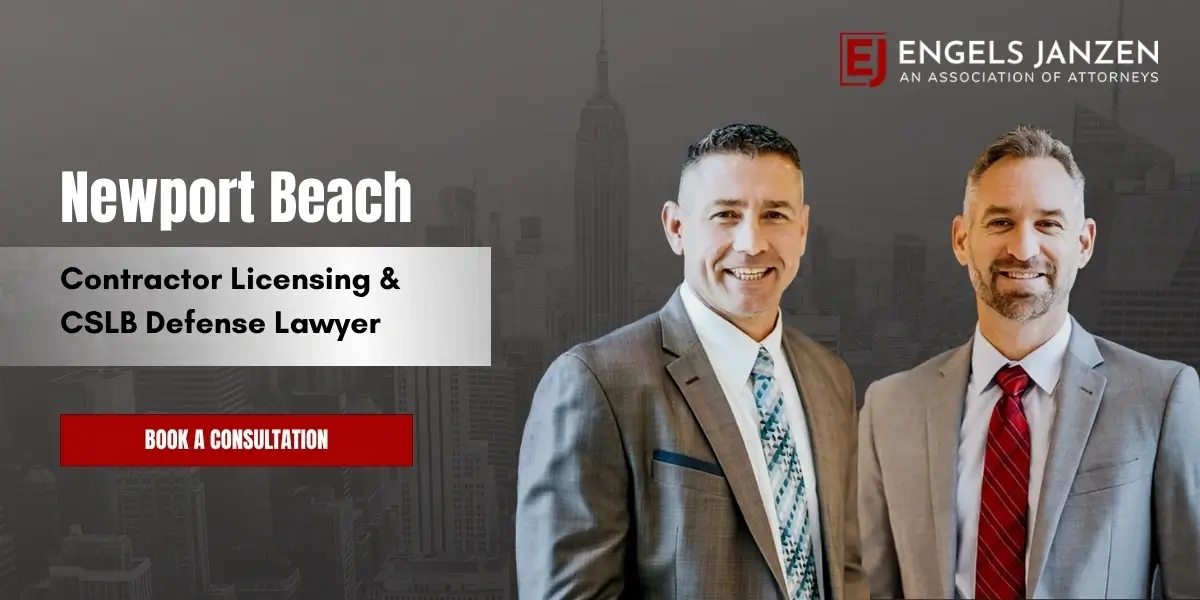 Newport Beach Contractor Licensing & CSLB Defense Lawyer