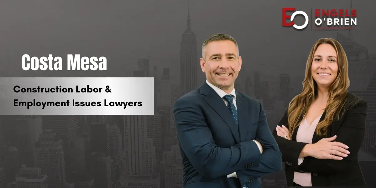Costa Mesa Construction Labor & Employment Issues Lawyer