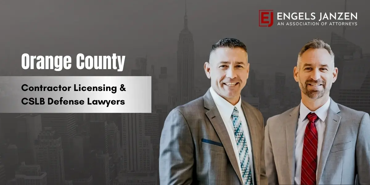 Orange County Contractor Licensing & CSLB Defense Lawyer